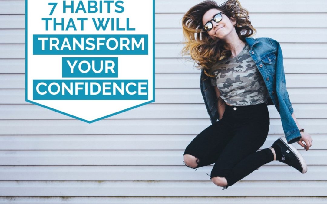 7 Proven Habits That Will Transform Your Self-Confidence Completely