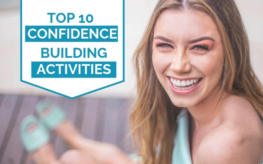 10 Self-Confidence Building Activities to Steal From Highly Confident People