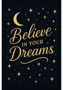 Believe in Your Dreams Notebook