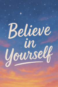 Believe in Yourself Notebook